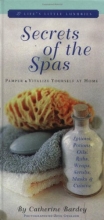 Cover art for Secrets of the Spas: Pamper and Vitalize Yourself at Home (Life's Little Luxuries)