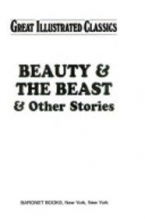 Cover art for Beauty and The Beast and Other Stories (Great Illustrated Classics)