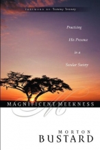 Cover art for Magnificent Meekness: Practicing His Presence in a Secular Society