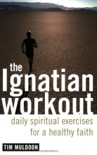 Cover art for The Ignatian Workout: Daily Exercises for a Healthy Faith
