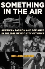 Cover art for Something in the Air: American Passion and Defiance in the 1968 Mexico City Olympics