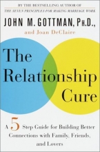 Cover art for The Relationship Cure: A Five-Step Guide for Building Better Connections with Family, Friends, and Lovers