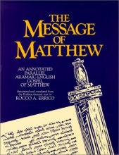Cover art for The Message of Matthew : An Annotated Parallel Aramaic-English Gospel of Matthew