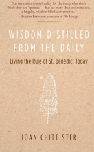 Cover art for Wisdom Distilled from the Daily: Living the Rule of St. Benedict Today