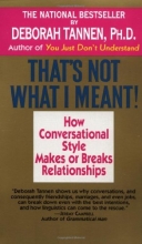 Cover art for That's Not What I Meant!:  How Conversational Style Makes or Breaks Relationships