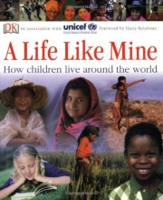 Cover art for A Life Like Mine: How Children Live Around the World