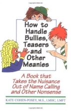 Cover art for How to Handle Bullies, Teasers and Other Meanies: A Book That Takes the Nuisance Out of Name Calling and Other Nonsense