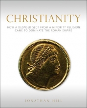 Cover art for Christianity: How a Despised Sect from a Minority Religion Came to Dominate the Roman Empire