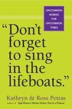 Cover art for "Don't Forget to Sing in the Lifeboats": Uncommon Wisdom for Uncommon Times