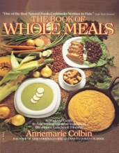 Cover art for The Book of Whole Meals: A Seasonal Guide to Assembling Balanced Vegetarian Breakfasts, Lunches and Dinners