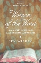 Cover art for Women of the Word: How to Study the Bible with Both Our Hearts and Our Minds