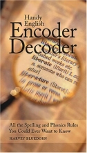 Cover art for Handy English Encoder Decoder: All the Spelling and Phonics Rules You Could Ever Want to Know