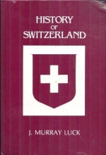 Cover art for A History of Switzerland the First 100,000 Years: Before the Beginnings to the Days of the Present