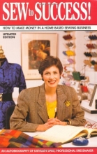 Cover art for Sew to Success!: How to Make Money in a Home-Based Sewing Business