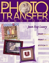 Cover art for The Photo Transfer Handbook: Snap It, Print It, Stitch It