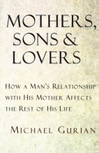 Cover art for Mothers, Sons, and Lovers: How a Man's Relationship with His Mother Affects the Rest of His Life