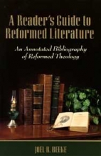 Cover art for A reader's guide to Reformed literature: An annotated bibliography of Reformed theology