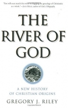 Cover art for River of God, The: A New History of Christian Origins