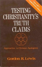 Cover art for Testing Christianitys Truth Claims: Approaches to Christiian Apologetics