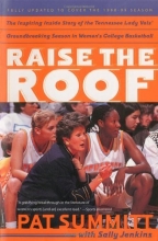 Cover art for Raise the Roof: The Inspiring Inside Story of the Tennessee Lady Vols' Historic 1997-1998 Threepeat Season