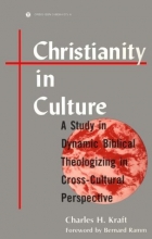 Cover art for Christianity in Culture: A Study in Dynamic Biblical Theologizing in Cross-Cultural Perspective