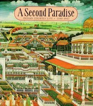 Cover art for A Second Paradise: Indian Courtly Life 1590-1947