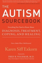 Cover art for The Autism Sourcebook: Everything You Need to Know About Diagnosis, Treatment, Coping, and Healing--from a Mother Whose Child Recovered
