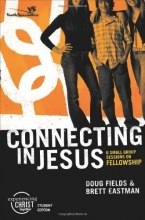 Cover art for Connecting in Jesus, Participant's Guide: 6 Small Group Sessions on Fellowship (Experiencing Christ Together Student Edition)