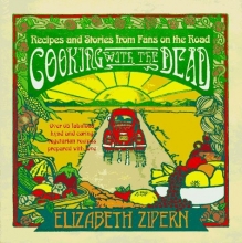 Cover art for Cooking With the Dead: Recipes and Stories from Fans on the Road [Over 65 fabulous kynd and caring vegetarian recipes prepared with love]
