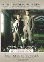 Cover art for The Bucolic Plague: How Two Manhattanites Became Gentlemen Farmers: An Unconventional Memoir