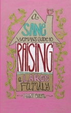 Cover art for Sane Woman's Guide to Raising a Large Family, A