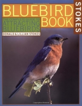 Cover art for The Bluebird Book: The Complete Guide to Attracting Bluebirds (A Stokes Backyard Nature Book)