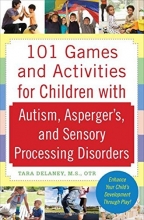 Cover art for 101 Games and Activities for Children With Autism, Asperger&#8217;s and Sensory Processing Disorders