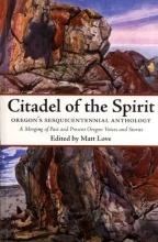 Cover art for Citadel of the Spirit: Oregon's Sesquicentennial Anthology, A Merging of Past and Present Oregon Voices and Stories