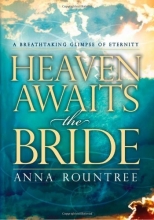 Cover art for Heaven Awaits the Bride: A Breathtaking Glimpse of Eternity