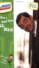 Cover art for Have a Good Trip, Mr. Bean!: The Junior Novelization (Mr. Bean's Holiday)