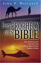 Cover art for Every Prophecy of the Bible: Clear Explanations for Uncertain Times by One of Today's Premier Prophecy Scholars