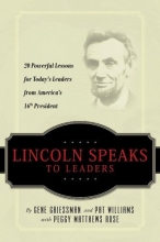 Cover art for Lincoln Speaks to Leaders: 20 Powerful Lessons for Today's Leaders from America's 16th President