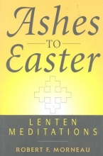 Cover art for Ashes To Easter: Lenten Meditations