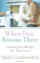 Cover art for When Two Become Three: Nurturing Your Marriage After Baby Arrives