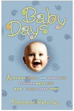 Cover art for Baby Days: Activities, Ideas, and Games for Enjoying Daily Life with a Child Under Three