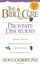 Cover art for The Bible Cure for Prostate Disorders: Ancient Truths, Natural Remedies and the Latest Findings for Your Health Today (New Bible Cure (Siloam))
