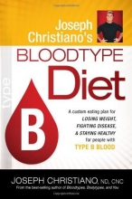 Cover art for Joseph Christiano's Bloodtype Diet B: A Custom Eating Plan for Losing Weight, Fighting Disease & Staying Healthy for People with Type B Blood