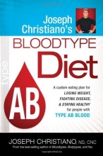 Cover art for Joseph Christiano's Bloodtype Diet AB: A Custom Eating Plan for Losing Weight, Fighting Disease & Staying Healthy for People with Type AB Blood