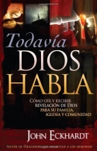 Cover art for Todavia Dios Habla: Como oir y recibir revelacion de Dios para su familia, iglesia y comunidad (Spanish Edition)