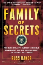 Cover art for Family of Secrets: The Bush Dynasty, America's Invisible Government, and the Hidden History of the Last Fifty Years