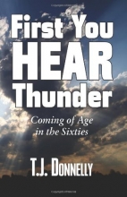 Cover art for First You Hear Thunder: Coming of Age and Being Wide-Eyed in the Sixties