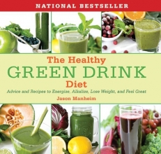 Cover art for The Healthy Green Drink Diet: Advice and Recipes to Energize, Alkalize, Lose Weight, and Feel Great