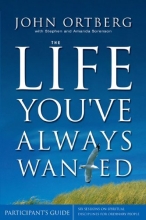Cover art for The Life You've Always Wanted Participant's Guide: Six Sessions on Spiritual Disciplines for Ordinary People (Groupware)