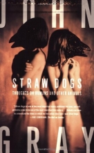 Cover art for Straw Dogs: Thoughts on Humans and Other Animals